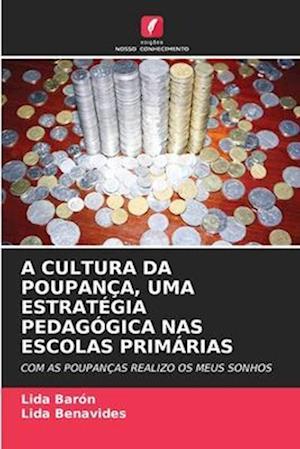 A CULTURA DA POUPANÇA, UMA ESTRATÉGIA PEDAGÓGICA NAS ESCOLAS PRIMÁRIAS