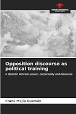 Opposition discourse as political training