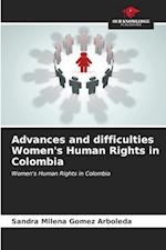 Advances and difficulties Women's Human Rights in Colombia