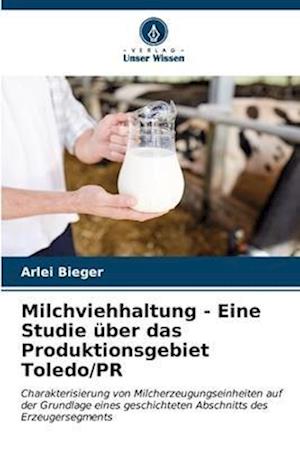 Milchviehhaltung - Eine Studie über das Produktionsgebiet Toledo/PR