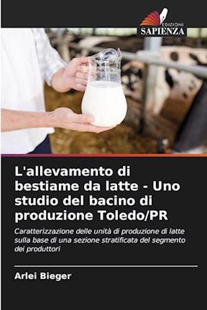 L'allevamento di bestiame da latte - Uno studio del bacino di produzione Toledo/PR