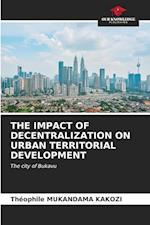 THE IMPACT OF DECENTRALIZATION ON URBAN TERRITORIAL DEVELOPMENT