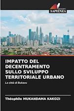 IMPATTO DEL DECENTRAMENTO SULLO SVILUPPO TERRITORIALE URBANO