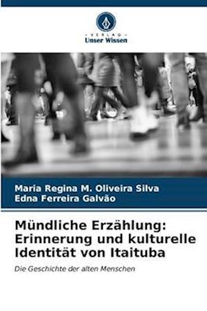 Mündliche Erzählung: Erinnerung und kulturelle Identität von Itaituba