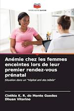 Anémie chez les femmes enceintes lors de leur premier rendez-vous prénatal