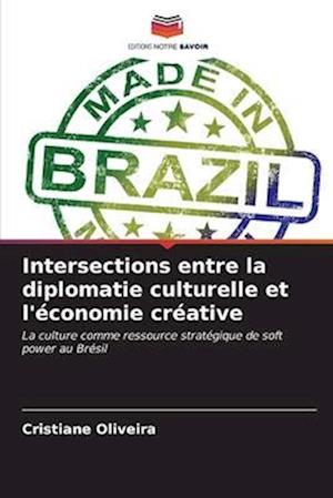 Intersections entre la diplomatie culturelle et l'économie créative