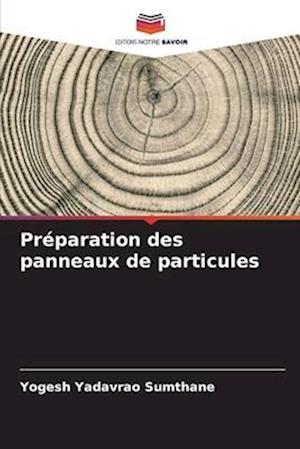 Préparation des panneaux de particules