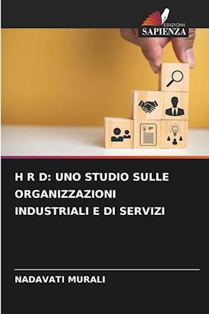 H R D: UNO STUDIO SULLE ORGANIZZAZIONI INDUSTRIALI E DI SERVIZI