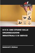 H R D: UNO STUDIO SULLE ORGANIZZAZIONI INDUSTRIALI E DI SERVIZI