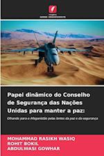 Papel dinâmico do Conselho de Segurança das Nações Unidas para manter a paz: