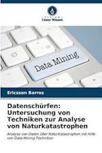 Datenschürfen: Untersuchung von Techniken zur Analyse von Naturkatastrophen