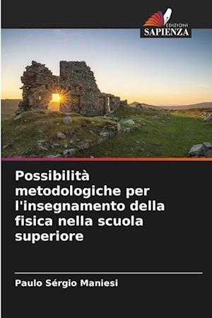 Possibilità metodologiche per l'insegnamento della fisica nella scuola superiore