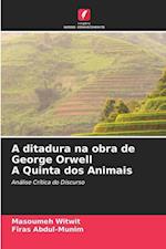 A ditadura na obra de George Orwell A Quinta dos Animais