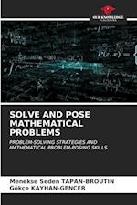 SOLVE AND POSE MATHEMATICAL PROBLEMS