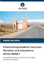 Entwicklungsmodelle zwischen Marokko und Subsahara-Afrika BAND I