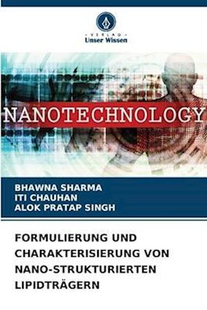 FORMULIERUNG UND CHARAKTERISIERUNG VON NANO-STRUKTURIERTEN LIPIDTRÄGERN