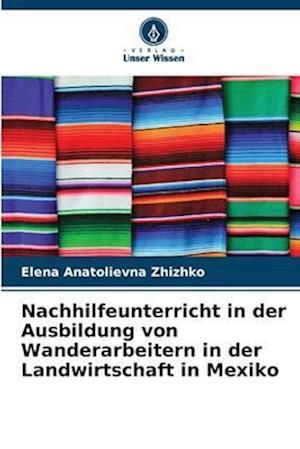 Nachhilfeunterricht in der Ausbildung von Wanderarbeitern in der Landwirtschaft in Mexiko