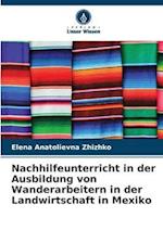 Nachhilfeunterricht in der Ausbildung von Wanderarbeitern in der Landwirtschaft in Mexiko