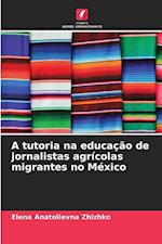 A tutoria na educação de jornalistas agrícolas migrantes no México