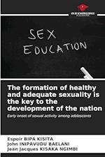 The formation of healthy and adequate sexuality is the key to the development of the nation