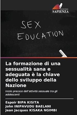 La formazione di una sessualità sana e adeguata è la chiave dello sviluppo della Nazione