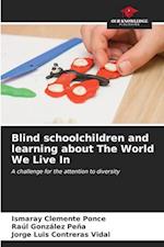 Blind schoolchildren and learning about The World We Live In
