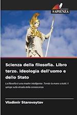 Scienza della filosofia. Libro terzo. Ideologia dell'uomo e dello Stato