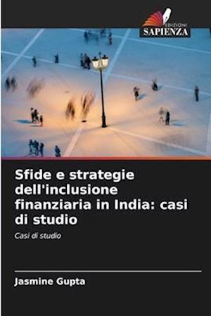 Sfide e strategie dell'inclusione finanziaria in India: casi di studio