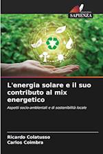 L'energia solare e il suo contributo al mix energetico