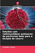 Estudos com radionuclídeos emissores de partículas beta para a terapia do cancro