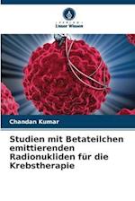 Studien mit Betateilchen emittierenden Radionukliden für die Krebstherapie