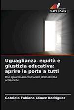 Uguaglianza, equità e giustizia educativa: aprire la porta a tutti