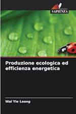 Produzione ecologica ed efficienza energetica