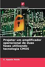 Projetar um amplificador operacional de duas fases utilizando tecnologia CMOS