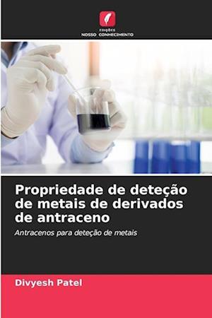 Propriedade de deteção de metais de derivados de antraceno