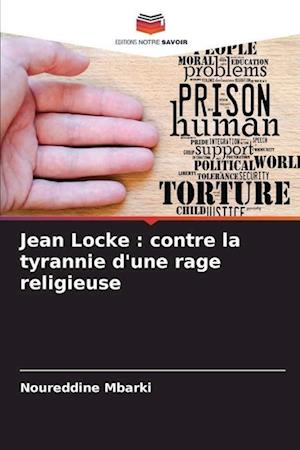 Jean Locke : contre la tyrannie d'une rage religieuse