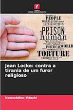 Jean Locke: contra a tirania de um furor religioso