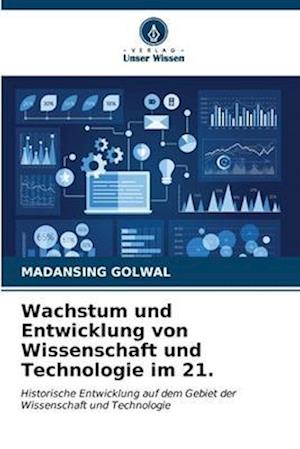 Wachstum und Entwicklung von Wissenschaft und Technologie im 21.