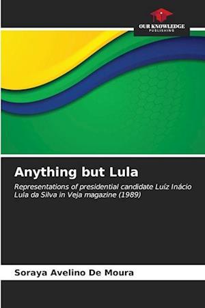 Anything but Lula