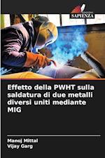 Effetto della PWHT sulla saldatura di due metalli diversi uniti mediante MIG