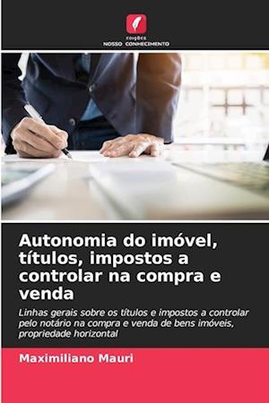 Autonomia do imóvel, títulos, impostos a controlar na compra e venda