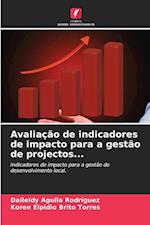 Avaliação de indicadores de impacto para a gestão de projectos...