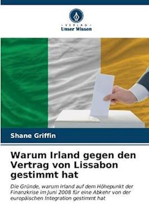 Warum Irland gegen den Vertrag von Lissabon gestimmt hat