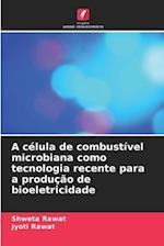 A célula de combustível microbiana como tecnologia recente para a produção de bioeletricidade