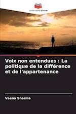 Voix non entendues : La politique de la différence et de l'appartenance