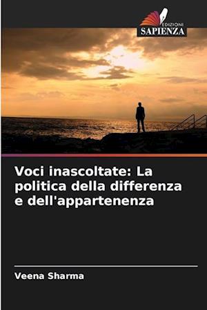 Voci inascoltate: La politica della differenza e dell'appartenenza