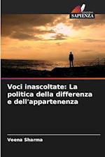 Voci inascoltate: La politica della differenza e dell'appartenenza