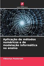 Aplicação de métodos numéricos e de modelação informática no ensino