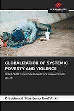 GLOBALIZATION OF SYSTEMIC POVERTY AND VIOLENCE