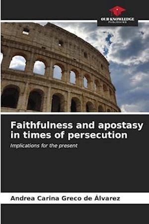 Faithfulness and apostasy in times of persecution